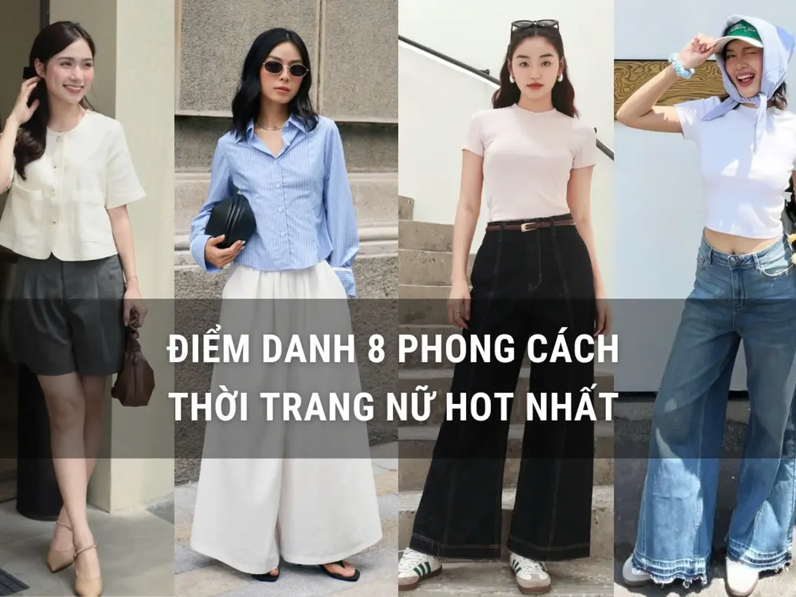 Điểm Danh 8 Phong Cách Thời Trang Nữ Hot Nhất 2025