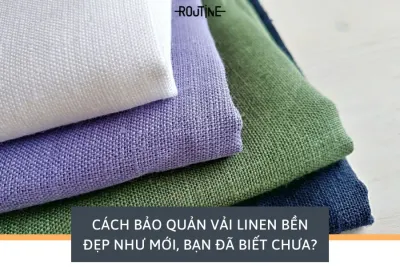 bảo quản vải linen bền đẹp