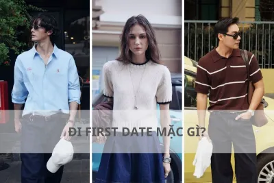lần đầu hẹn hò mặc gì