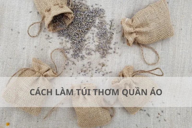 làm túi thơm cho tủ quần áo
