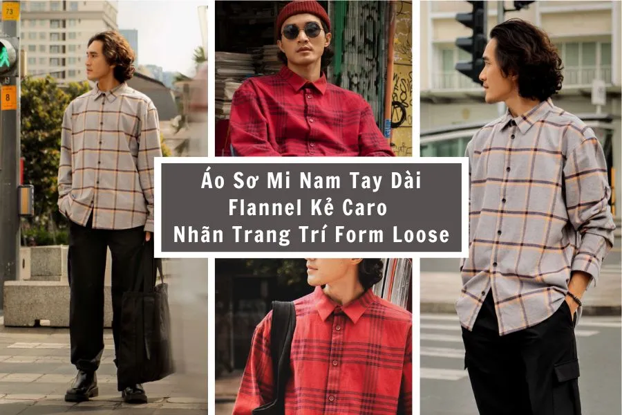 Áo Sơ Mi Nam Tay Dài Flannel Kẻ Caro mang vẻ đẹp vừa hiện đại, vừa hoài niệm.