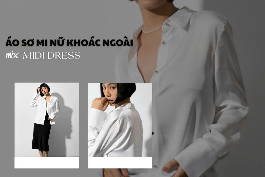 Phong cách phối áo sơ mi khoác ngoài dành cho nữ mix cùng váy midi
