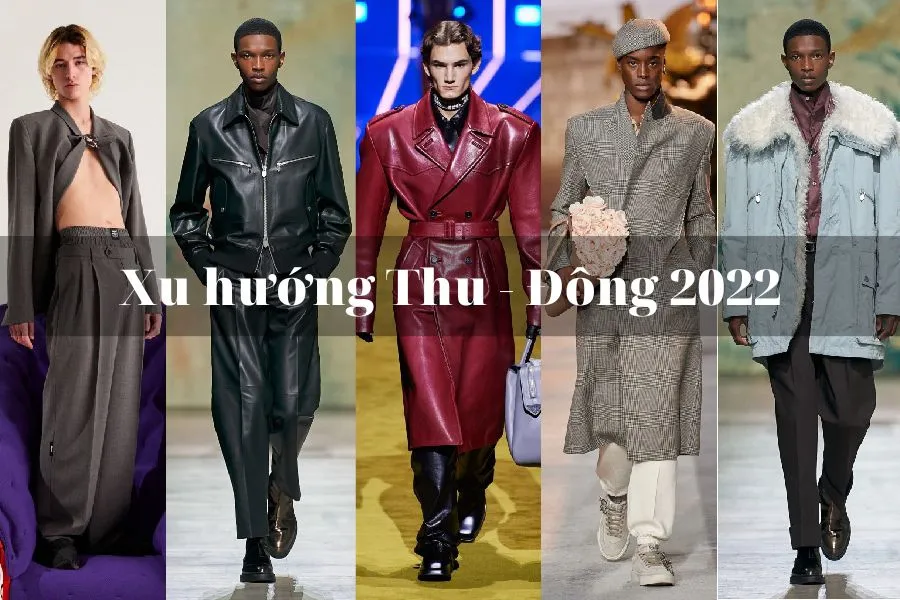 Xu hướng thời trang Thu - Đông năm 2022 sẽ mang vẻ đẹp cuốn hút và nổi bật